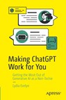 Making ChatGPT Work for You - Lydia Evelyn - 9798868814440