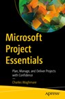 Microsoft Project Essentials - Charles Waghmare - 9798868815621