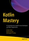 Kotlin Mastery: A Comprehensive Guide for Java Developers and New Programmers - Arnika Patel - 9798868816178