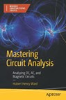 Mastering Circuit Analysis - Hubert Henry Ward - 9798868818318