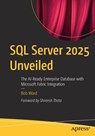 SQL Server 2025 Unveiled - Bob Ward - 9798868818462