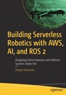 Building Serverless Robotics with AWS, AI, and ROS 2 - Dmytro Kozhevin - 9798868824975