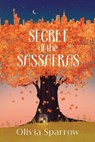 Secret Of The Sassafras - Olivia Sparrow - 9798868906930