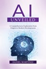 AI Unveiled - Daniel Martinez - 9798869015037