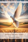 Receive the Holy Spirit - Alonzo T. Jones - 9798869032676