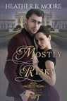 Mostly Risky - Heather B. Moore - 9798869053046