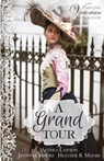 A Grand Tour - Anthea Lawson ; Jennifer Moore ; Heather B. Moore - 9798869053060