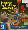 Steadman Squirrel Plays Basketball - Jeffrey Roy Ford - 9798869067302