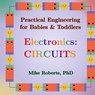 Practical Engineering for Babies & Toddlers - Electronics - Mike Roberts - 9798869076519