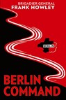 Berlin Command - Frank L. Howley - 9798869078049