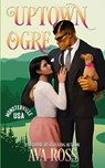 Uptown Ogre - Ava Ross - 9798869104359