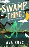 Swamp Thing (You Make My Heart Sing) - Ava Ross - 9798869109149