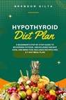 Hypothyroid Diet Plan - Brandon Gilta - 9798869133427