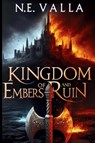 Kingdom of Embers and Ruin - N. E. Valla - 9798869134813