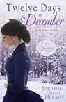 Twelve Days in December - Michele Paige Holmes - 9798869145178