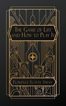 Scovel Shinn, F: Game of Life and How to Play It - Florence Scovel Shinn - 9798869187765