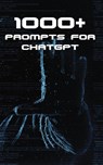 1000+ Prompts for ChatGPT - Arnold Issac - 9798869193858