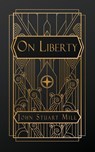 Stuart Mill, J: On Liberty - John Stuart Mill - 9798869194893