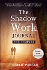 The Shadow Work Journal for Couples - Callie Parker - 9798869203205