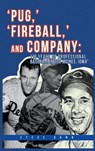 Pug,' 'Fireball,' and Company - Steve Dunn - 9798869205643