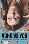 ADHD VS. YOU - Callie Parker - 9798869211392
