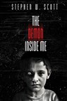 The Demon Inside Me - Stephen W. Scott - 9798869231079