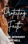Protecting Faith - Angie Dewoody Mitchell - 9798869262899