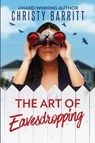 The Art of Eavesdropping - Christy Barritt - 9798869284327