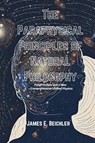The Paraphysical Principles of Natural Philosophy - James E. Beichler - 9798869298454