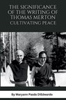 The Significance of the Writing of Thomas Merton, Cultivating Peace - Maryann P Diedwardo - 9798869330499