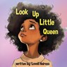 Look Up Little Queen - Loveli Heiress - 9798869332431