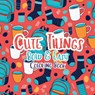 Cute Things Bold and Easy Coloring Book - Scott E Bowser - 9798869398123