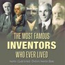 The Most Famous Inventors Who Ever Lived | Inventor's Guide for Kids | Children's Inventors Books - Tech Tron - 9798869436610
