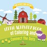 Farm Activity Book for Kids. Little Activity Book of Coloring and Connect the Dots. Basic Skills for Early Learning Foundation, Identifying Farm Animals and Numbers for Kindergarten to Grade 1 - Speedy Kids - 9798869438881