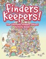 Finders Keepers! The Ultimate Hidden Object Activity Book - Jupiter Kids - 9798869442246
