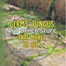 Germs, Fungus and Other Stuff That Makes Us Sick | A Children's Disease Book (Learning about Diseases) - Baby - 9798869442772