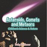 Asteroids, Comets and Meteors | Children's Science & Nature - Baby - 9798869443045