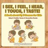 I See, I Feel, I Hear, I Touch, I Taste! A Book About My 5 Senses for Kids - Baby & Toddler Sense & Sensation Books - Baby - 9798869444042