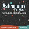 Astronomy For Kids - Baby - 9798869445445