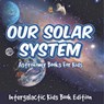 Our Solar System | Astronomy Books For Kids - Intergalactic Kids Book Edition - Baby - 9798869445452