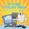 1st Grade Computer Basics - Baby - 9798869450500