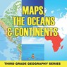 Maps, the Oceans & Continents - Baby - 9798869450739