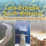 Let's Explore South America (Most Famous Attractions in South America) - Baby - 9798869452511