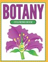 Botany Coloring Book (Plants and Flowers Edition) - Speedy Publishing Llc - 9798869454386