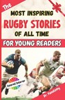 The Most Inspiring Rugby Stories of All Time For Young Readers: 20+ Inspirational Stories, 100+ Rugby Trivia, and a Quiz Chapter: The Ultimate Rugby B - Fanatomy - 9798869853714