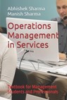 Operations Management in Services: Textbook for Management Students and Professionals - Manish Sharma - 9798869882646