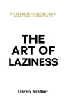 The Art of Laziness - Library Mindset - 9798870369396