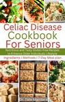 Celiac Disease Cookbook for Seniors: Nutritious and Tasty Gluten-Free Recipes to Enhance Older individuals Lifestyle - Tate Mandara - 9798870821894