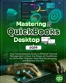 Mastering QuickBooks Desktop 2024: Your Comprehensive Guide to Efficient Financial Management Unlock the Power of QuickBooks for Smoother Finances, Se - Trotter Burt - 9798871035429