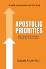 Apostolic Priorities: Igniting the Missional Engine of the Church - Julian Richards - 9798871161104